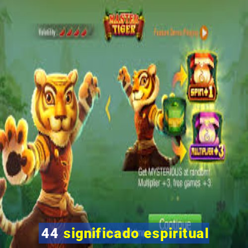 44 significado espiritual